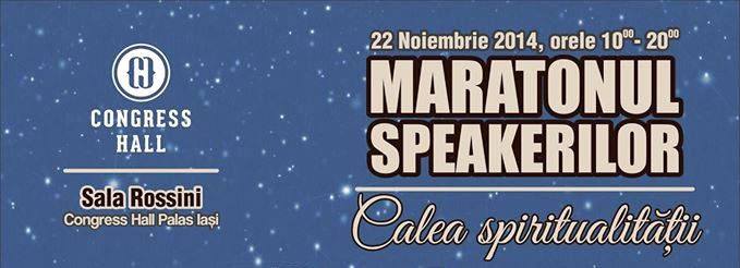 Iaşi: „Calea Spiritualităţii”, la Maratonul Speakerilor de la Congress Hall Palas.