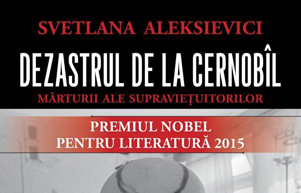 ‘Dezastrul de la Cernobîl’, de Svetlana Aleksievici (Nobel 2015)