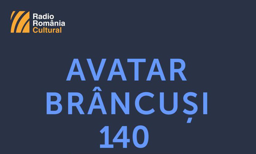 Avatar Brâncuşi 140 la Radio România Cultural  