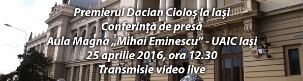 (VIDEO) Premierul Dacian Cioloş la Iaşi, Conferinţa de presă