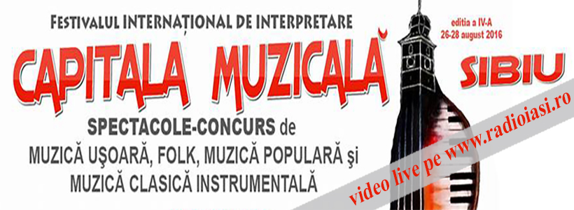 (VIDEO) 26-28.08.2016 Festivalul Internaţional „Capitala Muzicală” – ediția a IV-a, Sibiu