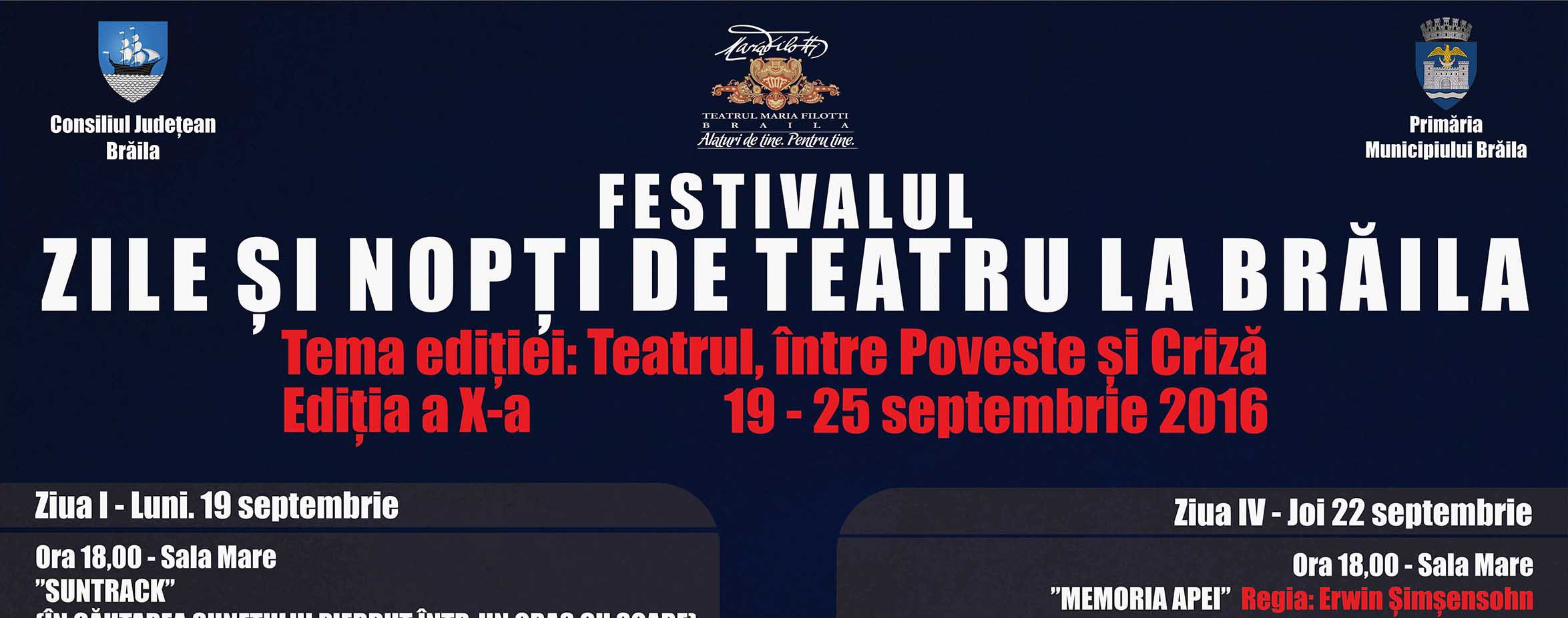 FESTIVALUL ”ZILE ŞI NOPŢI DE TEATRU LA BRĂILA” Ediția a-X-a, 19 – 25 SEPTEMBRIE 2016