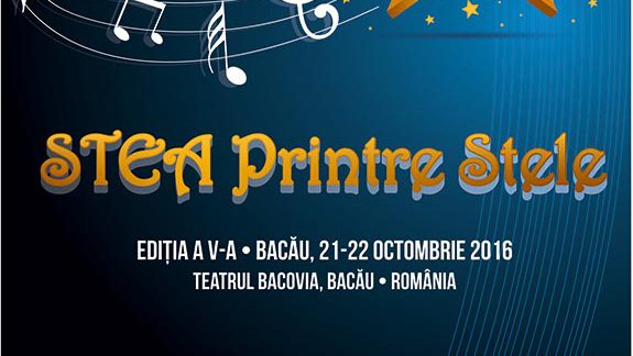 Bacău: Festivalul Internațional de Muzică Ușoară pentru Copii „STEA printre stele” , 21-22 octombrie 2016