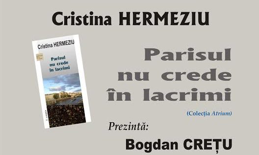 Clubul de lectură şi promovare Junimea-Scriptor – Cristina Hermeziu – Parisul nu crede în lacrimi