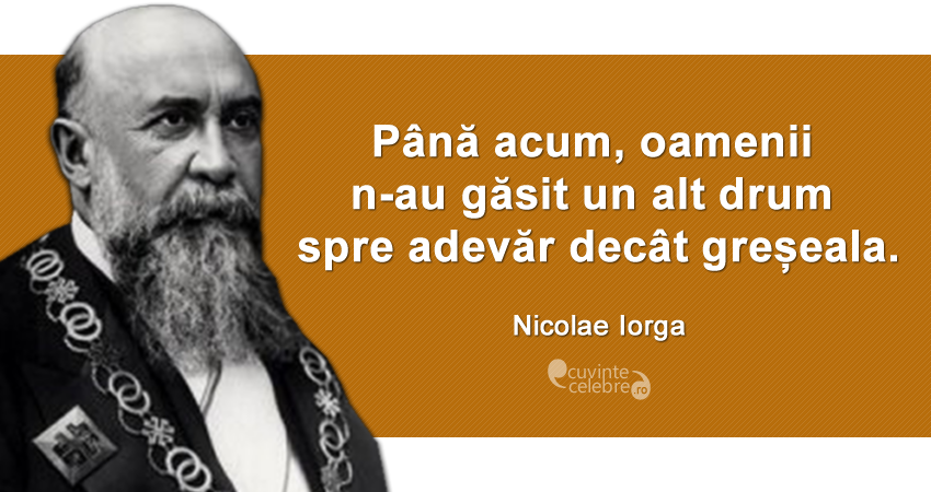 Nicolae Iorga: „Poți închide ochii, dar nu poți stinge Soarele”