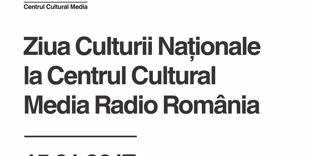 Ziua Culturii Naţionale la Centrul Cultural Media Radio România