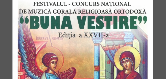 Festivalul-concurs Naţional de Muzică Corală Religioasă Ortodoxă „Buna Vestire” – a XXVII-a ediție