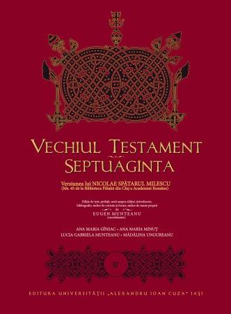 Eveniment editorial de exceptie – „Vechiul Testament – Septuaginta. Versiunea lui Nicolae Spătarul Milescu”