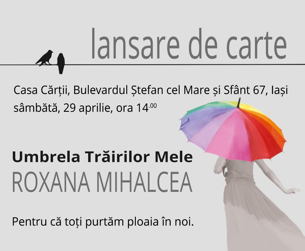 Iași: Lansarea cărții „Umbrela Trăirilor Mele” autor Roxana Mihalcea