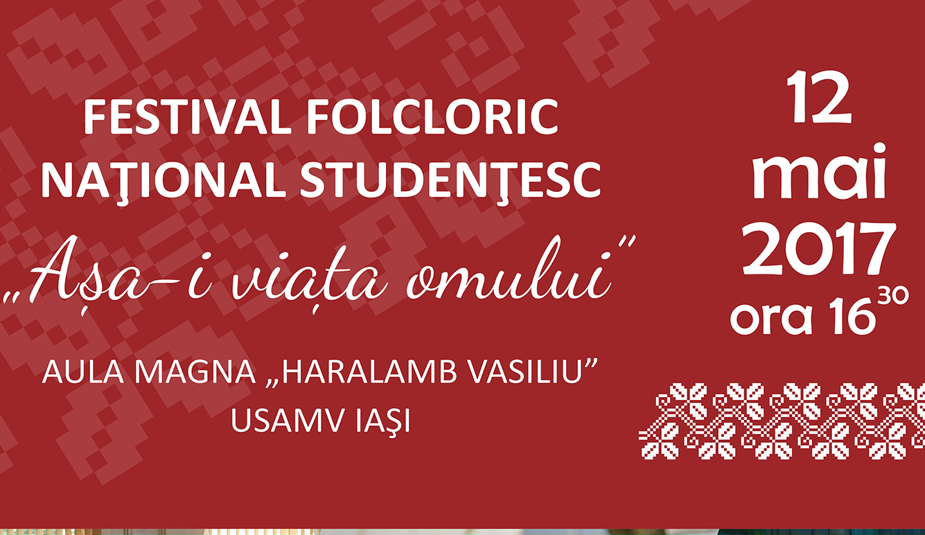 Festivalul folcloric studențesc „Așa-i viața omului” (12 mai 2017)