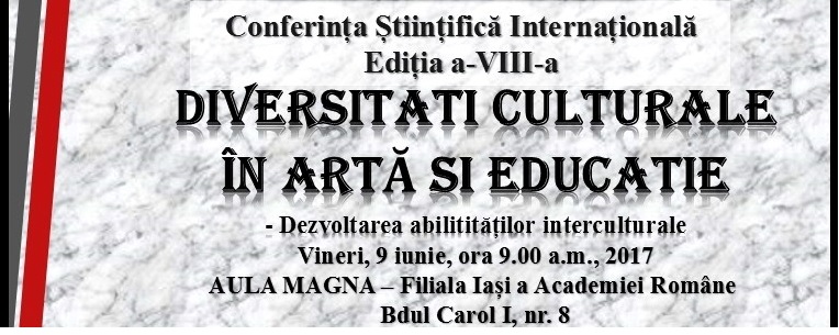 DIVERSITĂȚI CULTURALE ÎN ARTĂ ȘI EDUCAȚIE – Dezvoltarea abilităților interculturale, 9 iunie, 2017