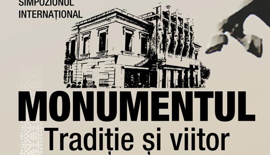 Simpozionul Internaţional „Monumentul – Tradiţie şi Viitor”, ediția a XIX-a