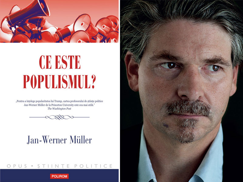 „Ce este populismul?” , de Jan-Werner Müller, a apărut la Editura „Polirom”