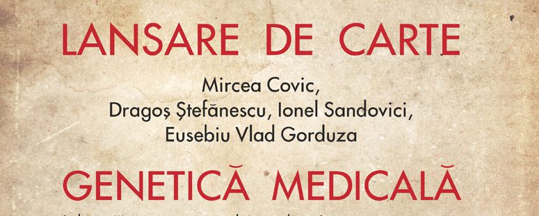 Lansare la Iaşi: Genetică medicală, de Mircea Covic, Dragoş Ştefănescu, Ionel Sandovici, Eusebiu Vlad Gorbuza