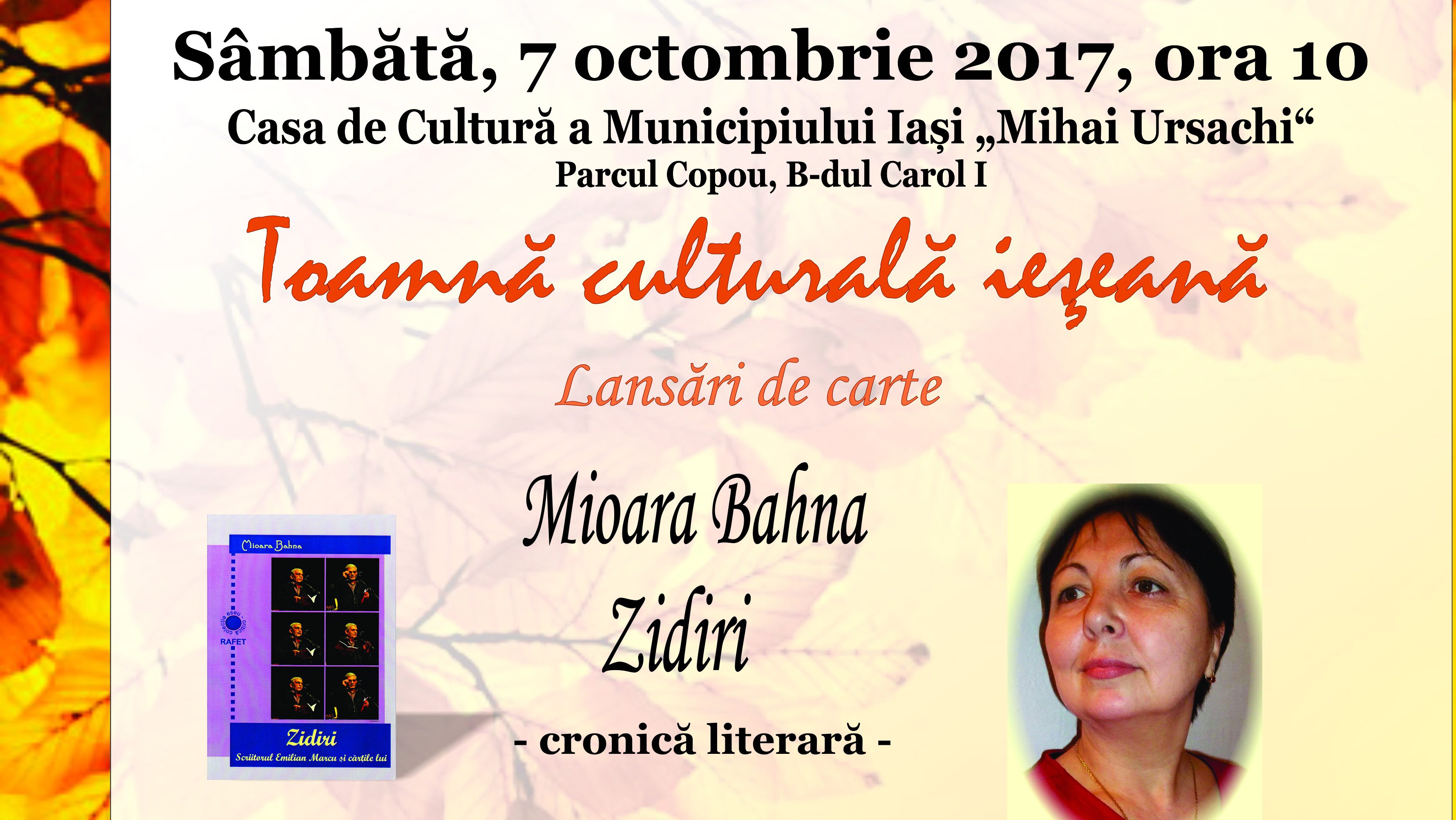 “Toamnă culturală ieşeană”, sâmbătă, 7 octombrie 2017, la Casa de Cultură a Municipiului Iaşi „Mihai Ursachi”