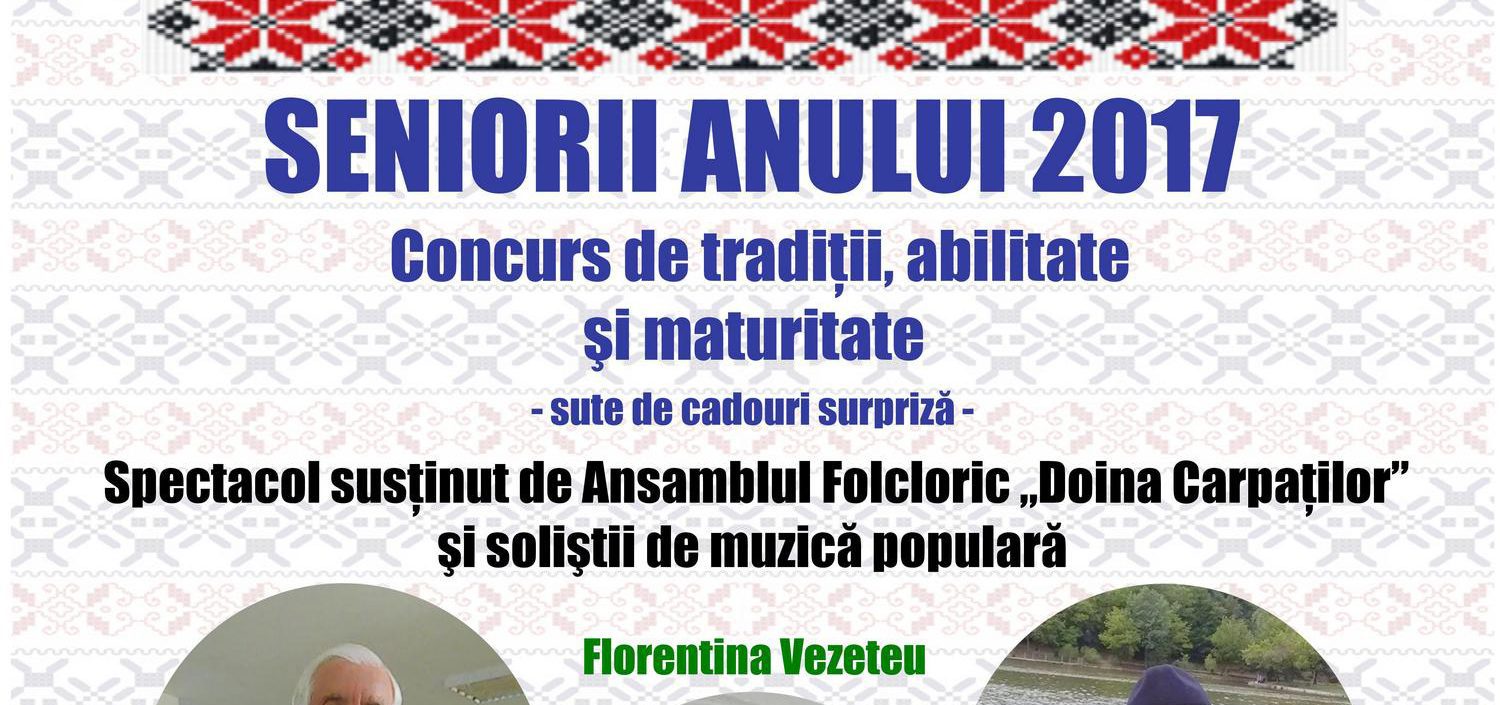 „Seniorii anului 2017” – un concurs de tradiţii, abilitate şi maturitate pentru persoanele vârstnice