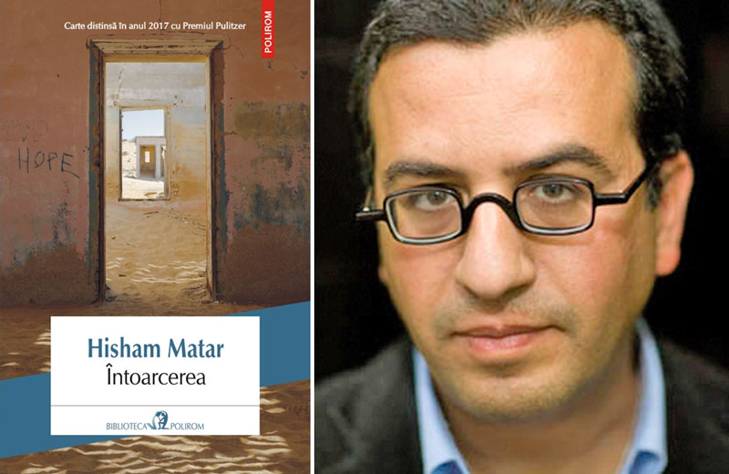 „Întoarcerea”, de Hisham Matar; Premiul „Pulitzer”-2017 în Biblioteca „Polirom”…