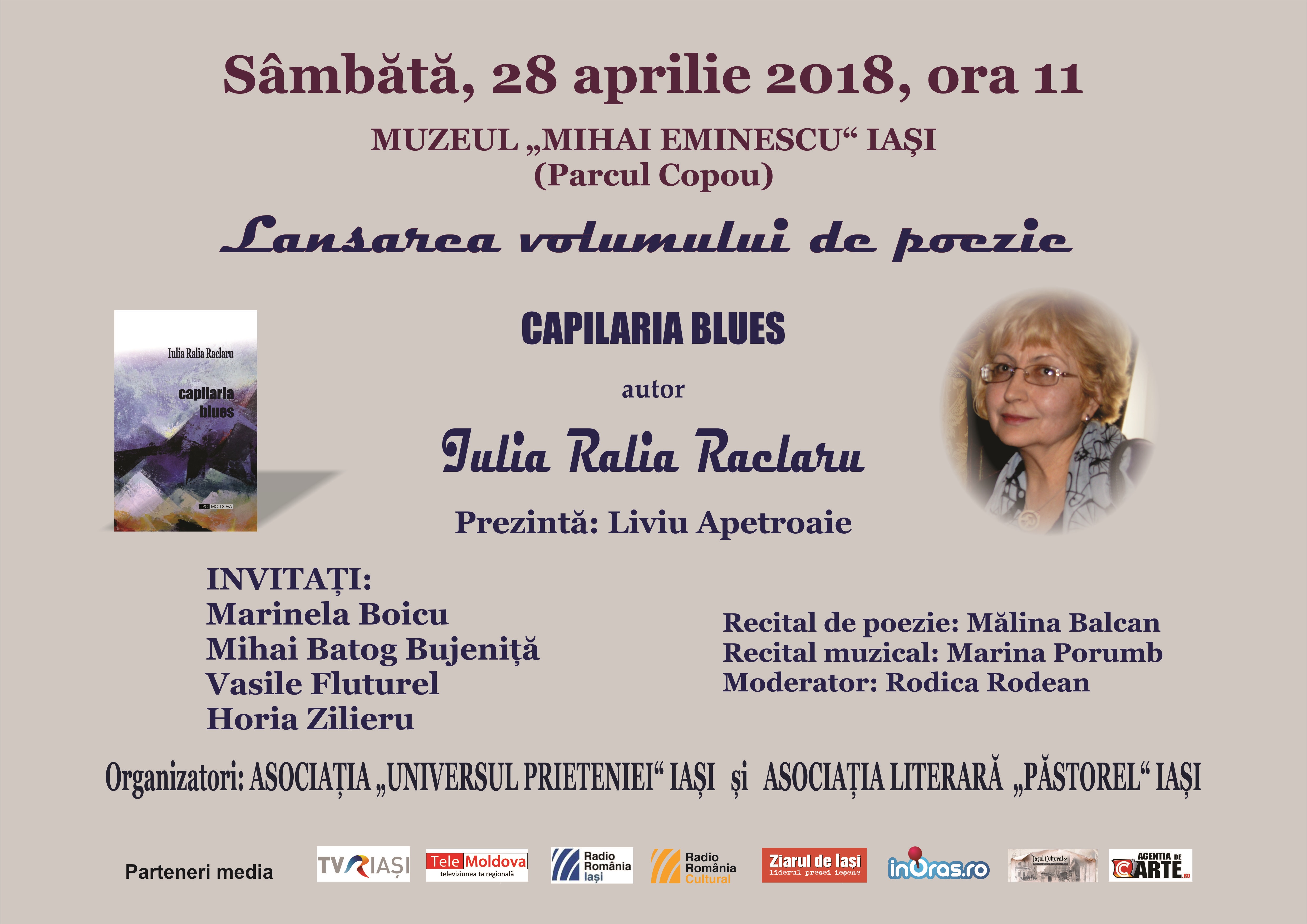 Muzeul „Mihai Eminescu” Iaşi – lansarea volumului de poezie „Capilaria blues”, al autoarei Iulia Ralia Raclaru