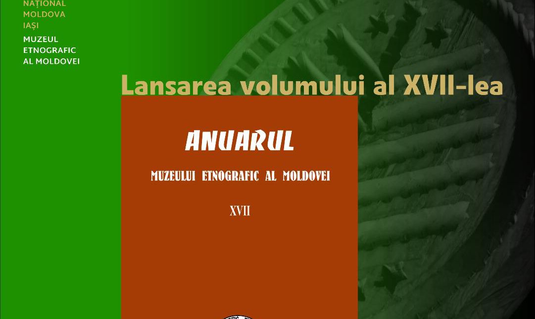 Iaşi: Lansarea volumului Anuarul Muzeului Etnografic al Moldovei – XVII