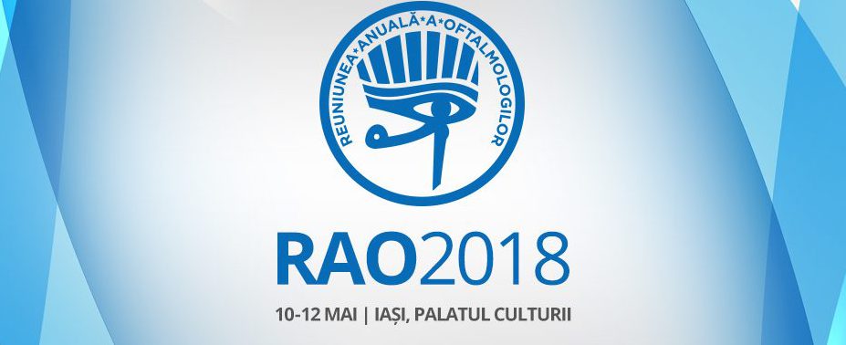 IAŞI: RAO 2018 – a 54-a Reuniune Anuală a Oftalmologilor