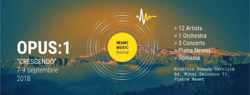 Piatra Neamţ, între 7 şi 9 septembrie: NeamtMusicFESTIVAL Opus:1