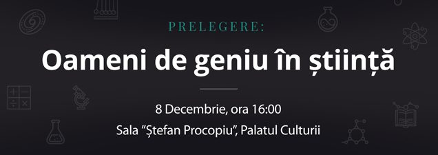 Conferința „Oameni de geniu în știință”, dedicată astronomului și filosofului GALILEO GALILEI, va avea loc în acest weekend, la Iaşi