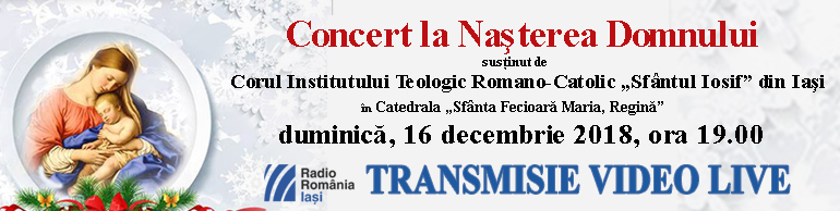 Concert de colinde susținut de Corul Institutului Teologic „Sfântul Iosif” din Iași, sâmbătă, 15 decembrie 2018, de la ora 18.00