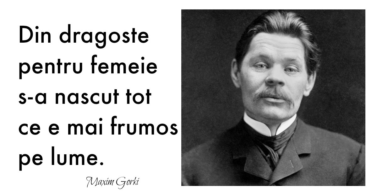 Maxim Gorki: „Tot ceea ce am mai bun în mine datorez cărţilor”