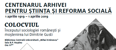 Iaşi: Centenarul Arhivei pentru Știința și Reforma Socială (1 aprilie 1919 – 1 aprilie 2019)