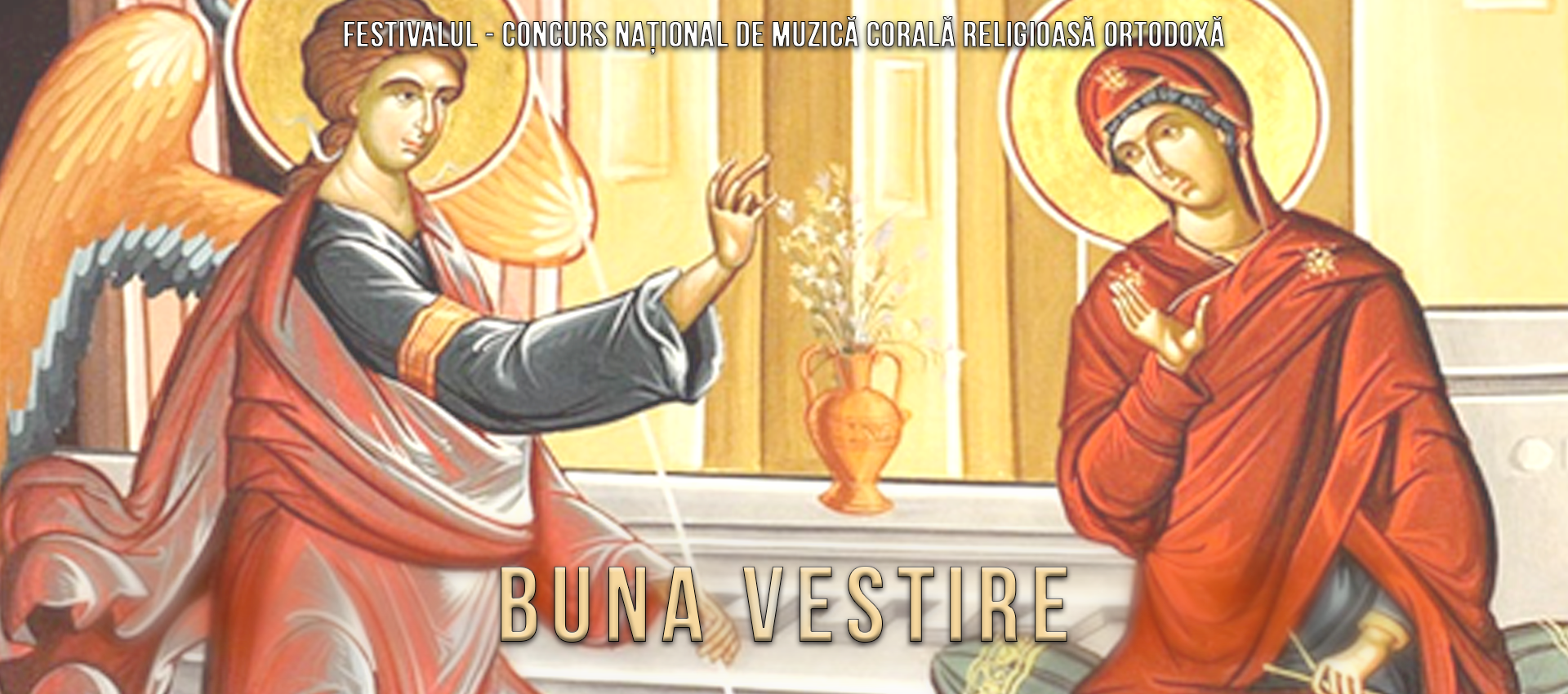 Festivalul – concurs național de muzică corală religioasă ortodoxă Buna Vestire