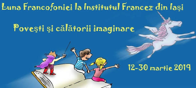 Luna Francofoniei la Institutul Francez din Iaşi – Poveşti şi călătorii imaginare