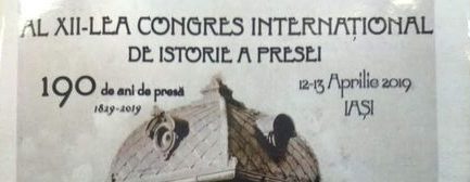 IAŞI: „190 de ani de presă în spaţiul de limbă română (1829-2019)”- Congres Internaţional de Istorie a presei