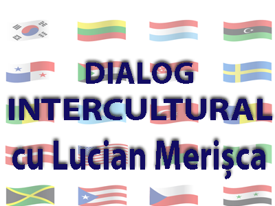 DIALOG INTERCULTURAL cu Lucian Merișca, în fiecare vineri de la ora 20.30 la 21.00, pe frecvențele Radio România Iași