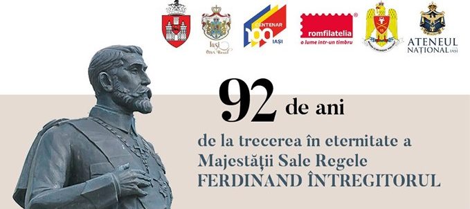 Iaşi: Comemorarea a 92 de ani de la trecerea la cele veșnice a Majestății Sale Regele Ferdinand Întregitorul și marcarea Centenarului Războiului de Întregire a Neamului