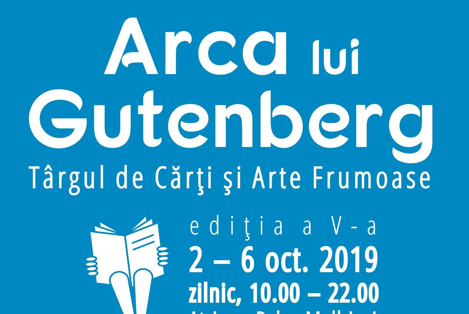 Iași, 2-6 octombrie 2019: a V-a ediție a Târgului de Cărți și Arte Frumoase „ARCA LUI GUTENBERG”