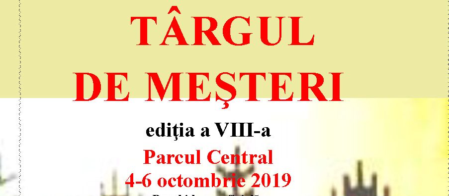 Târgul de Meşteri din Târgu Frumos /Ediția a VIII-a, 4-6 octombrie 2019