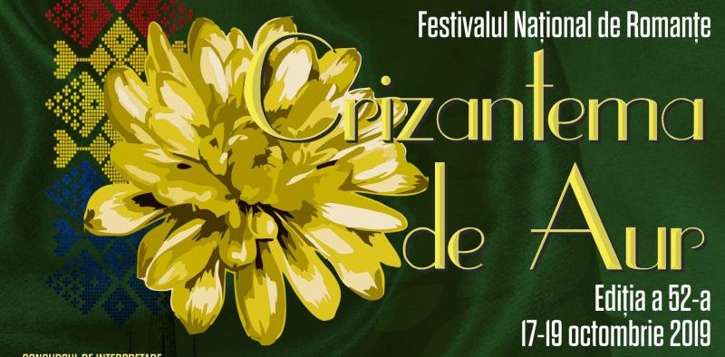 Festivalul Naţional de Interpretare şi Creaţie a Romanţei „Crizantema de Aur”, ediţia a 52-a /2019