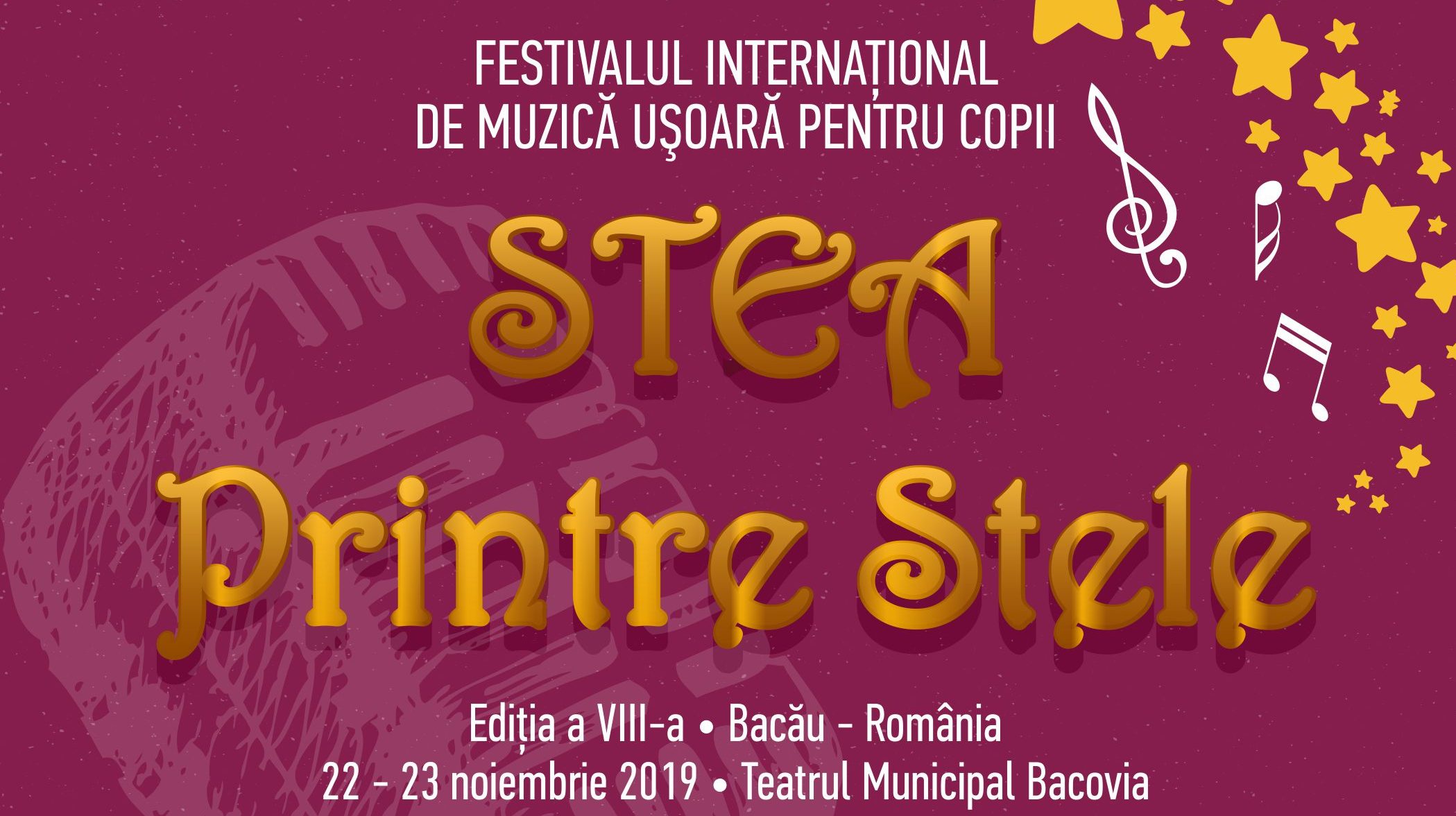 Festivalul de Muzică Ușoară pentru Copii și Tineri „STEA Printre Stele”, ediția a VIII-a, Bacău, 22-23.11.2019