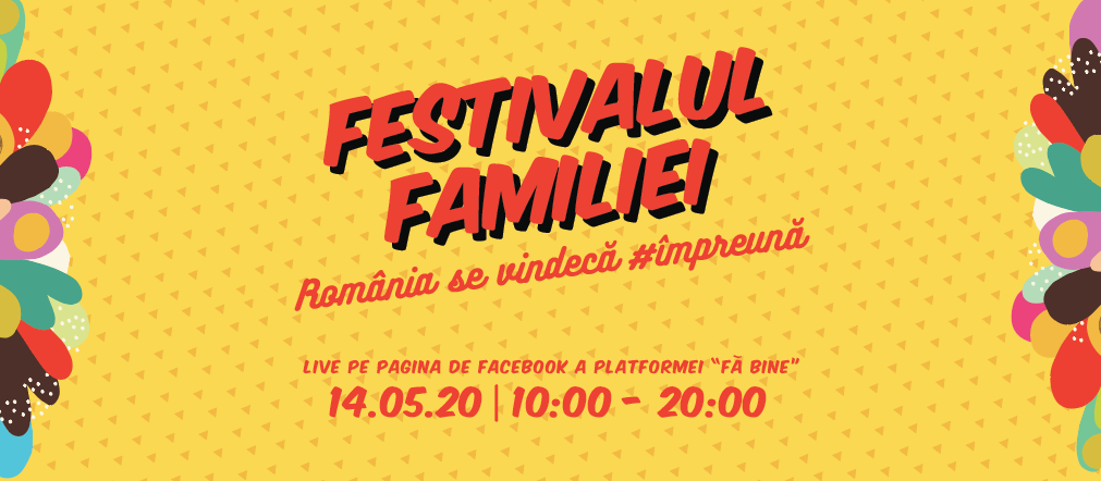 FESTIVALUL FAMILIEI- ROMÂNIA SE VINDECĂ ÎMPREUNĂ