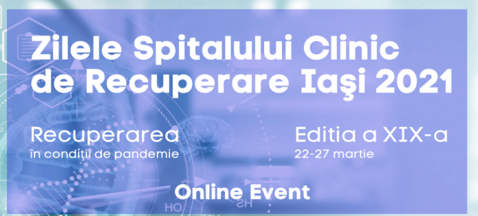 Iași: Zilele Spitalului Clinic de Recuperare (22 – 27 martie 2021)