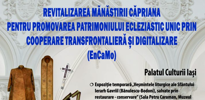 Proiectul „Revitalizarea Mănăstirii Căpriana pentru promovarea patrimoniului ecleziastic unic prin cooperare transfrontalieră și digitalizare”