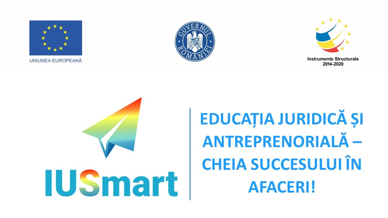 Au mai rămas câteva zile în care studenții UAIC se pot înscrie în proiectul de dezvoltare a competențelor juridice și antreprenoriale „IUS SMART”