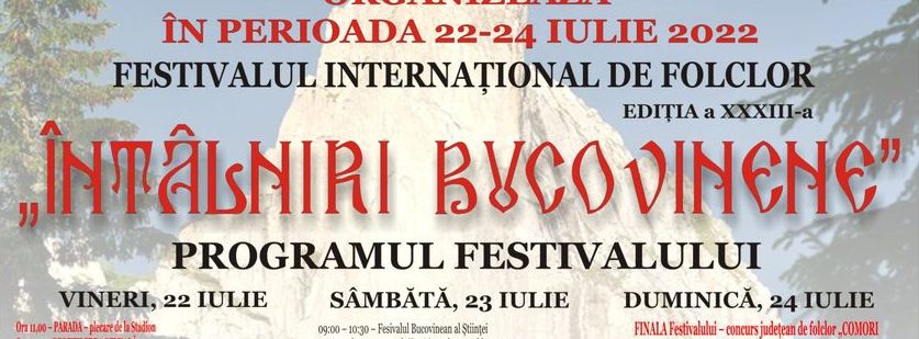 Câmpulung Moldovenesc: Festivalul Internaţional de Folclor ‘Întâlniri Bucovinene’ (22 – 24 iulie)