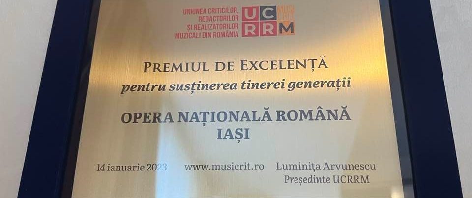 Opera ieşeană, premiul de excelenţă pentru susţinerea tinerei generaţii la Gala MUSICRIT