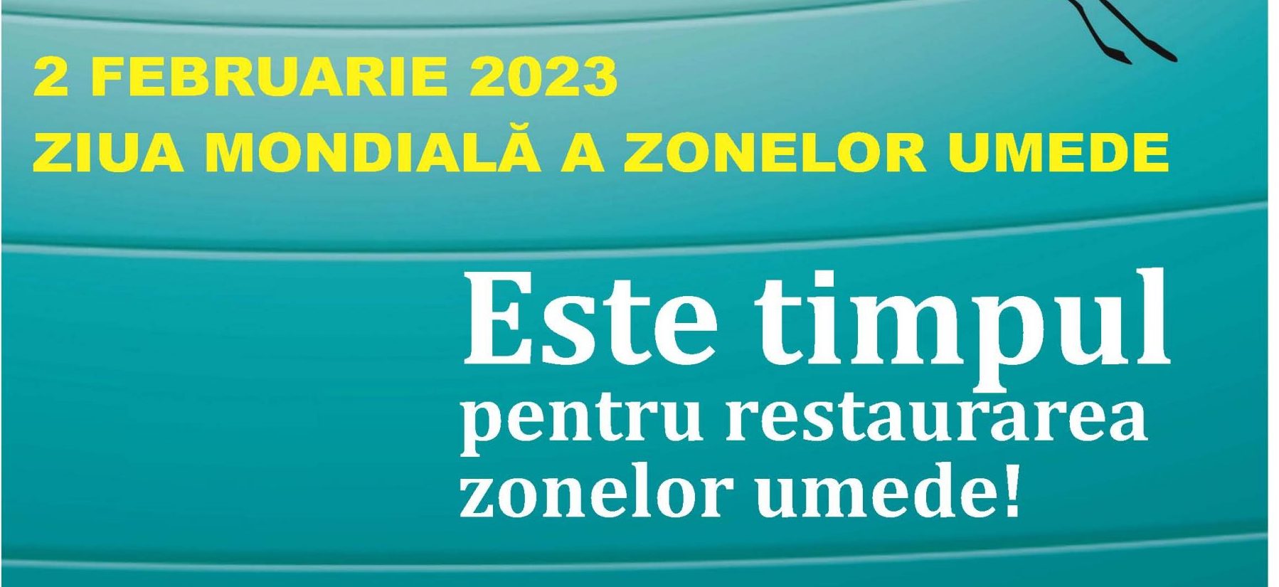 2 februarie 2023 – Ziua Mondială a Zonelor Umede – „Este timpul pentru restaurarea zonelor umede!”