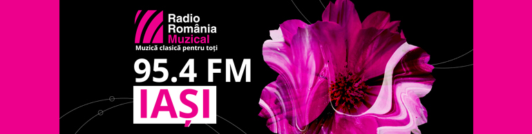 Radio România Muzical se va auzi la Iaşi pe frecvenţa 95.4 FM