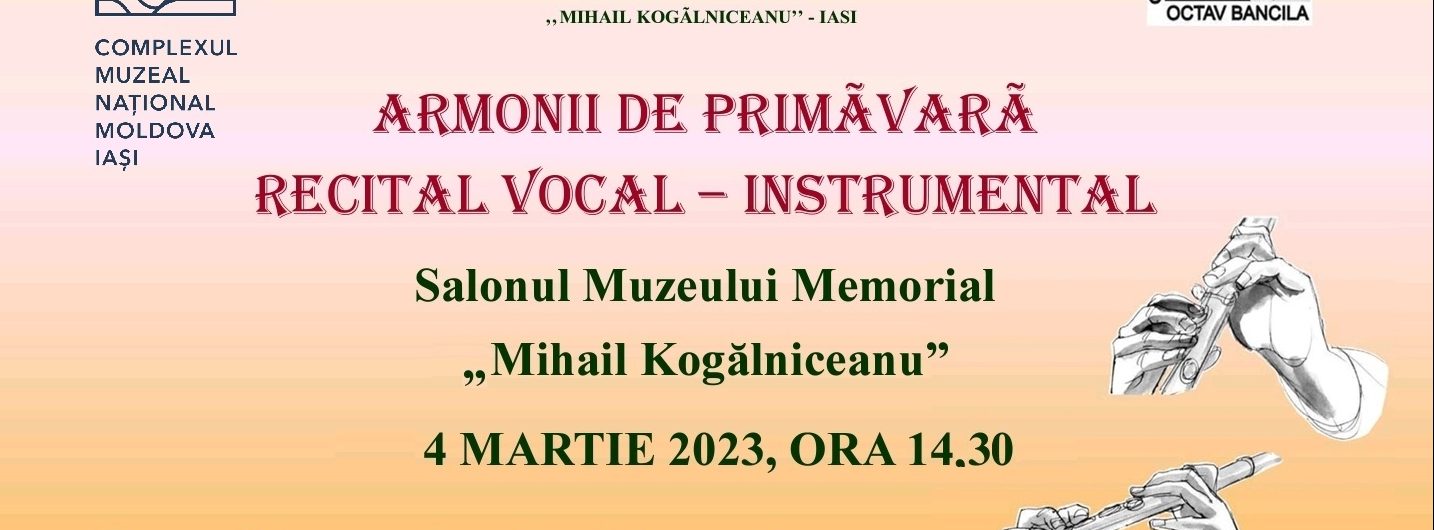 Armonii de primăvară – Recital vocal-instrumental la Muzeul Memorial „Mihail Kogălniceanu” Iași