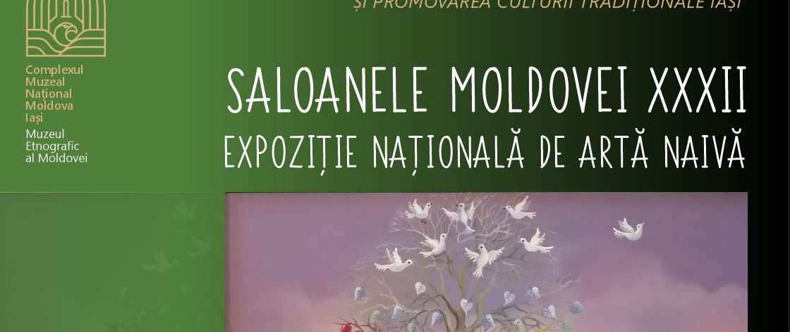 Iași: Expoziția Națională de Artă Naivă „Saloanele Moldovei”, ediția a XXXII-a