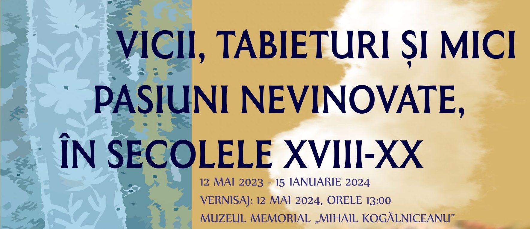 Complexul Muzeal Național „Moldova” Iași: Expoziţia „Vicii, tabieturi și mici pasiuni nevinovate în sec. XVIII – XX”