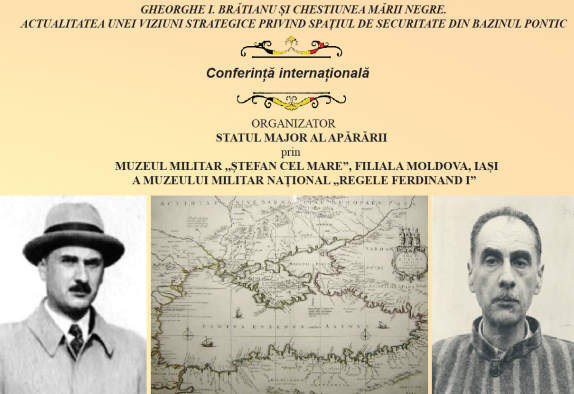 Iași: Conferința Internațională „Gheorghe I. Brătianu și chestiunea Mării Negre. Actualitatea unei viziuni strategice privind spațiul de securitate din Bazinul Pontic”
